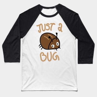 Just a bug cutie Baseball T-Shirt